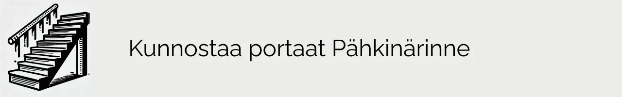 Kunnostaa portaat Pähkinärinne